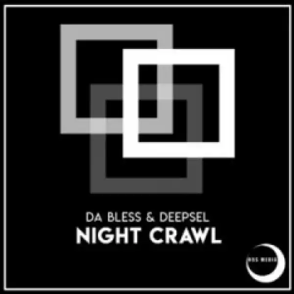 Da Bless X DeepSel - Da Bless & DeepSel – Night Crawl (Sological Mix)